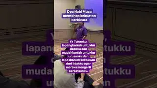 Doa Nabi Musa a.s memohon kekuatan berbicara