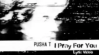 Pusha T - I Pray For You ft. Labrinth & MALICE (Lyric Video)