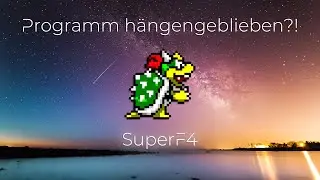 Programm hängengeblieben?! |SuperF4 Tutorial|