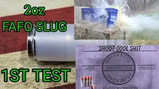 2oz FAFO slug 1st test