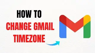 How to Change Gmail Timezone – Full Guide