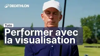 TUTO GOLF - La puissance de la VISUALISATION pour performer (Mental / Expert) 👀 | Decathlon