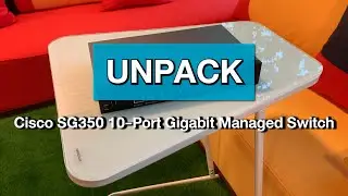 Unpack  l  Cisco SG350 10-Port Gigabit Managed Switch