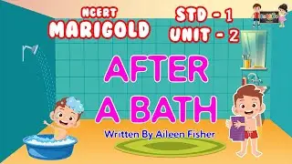 NCERT MARIGOLD UNIT 2 |  After a Bath