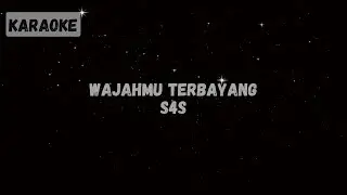 S4S - Wajahmu Terbayang [Karaoke]