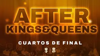 👑 AFTER KINGS & QUEENS ⚽ POST de los CUARTOS DE FINAL 