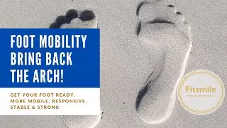 Foot mobility | Bring the arch back | by Fitsmile