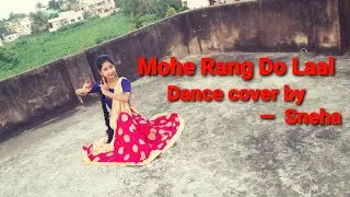 || MOHE RANG DO LAAL || BAJIRAO MASTANI || DANCE PERFORMANCE BY SNEHA 😊