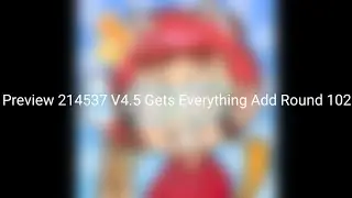 Preview 214537 V4.5 Gets Everything Add Round 102