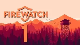Новая Работа [Firewatch] #1