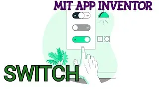 Switch • MIT APP INVENTOR 2 BASICS 
