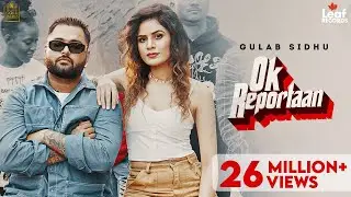 Ok Reportaan - Gulab Sidhu | Iris Music | Jang Dhillon | Punjabi Songs 2023 | Leaf Records