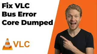 Fix VLC Bus Error Core Dumped (2026 Easy Guide)