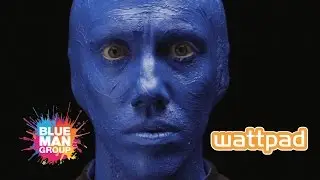 What is Blue Man Group? A Fan Fiction Story with Wattpad