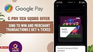 GPay Tick Squad Offer  - Sing to Win and Merchant Transactions Get 4 Ticks  