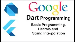 Dart Programming | Basic Programming | Literals and String Interpolation | Part - 5