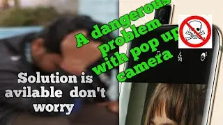 Pop up selfie camera dangerous problems/ pop up  selfie camera problems