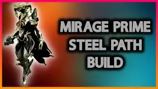Mirage Prime | Steel Path Viable Build | Warframe