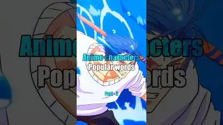 Anime characters popular words 😘❤️‍🩹 part-2 