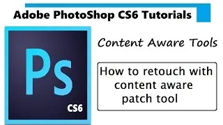 How to retouch with content aware patch tool | Photoshop CS6 Tutorials for beginners