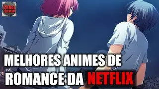 MELHORES ANIMES DE ROMANCE DA NETFLIX - PARTE 1