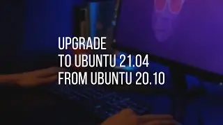 How to Upgrade to Ubuntu 21.04 from Ubuntu 20.10 | Ubuntu Tutorial