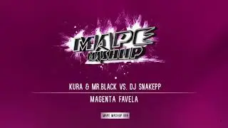 KURA & MR.BLACK vs. DJ Snake - Magenta Favela (MAPE Mashup)