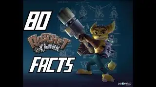 80 Ratchet & Clank Facts