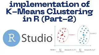 Implementation of K-Means Clustering in R (Part - 2)