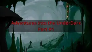 Par5 D&D: Session #9 Adventures into the UnderDark Part 1