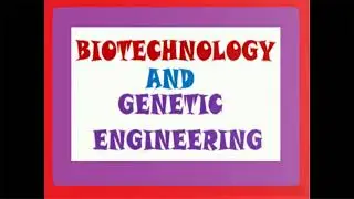 VIDEO ON BIOTECHNOLOGY AND GENETIC ENGINEERING by Gloria Robert