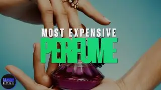 Most Expensive Perfumes Ever Created