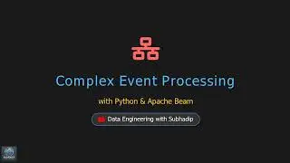 Mastering Complex Event Processing with Python & Apache Beam