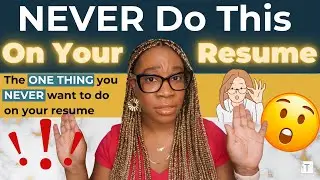 Doing This on Your Resume Has MAJOR Consequences | The One Thing You NEVER Want to Do on Your Resume