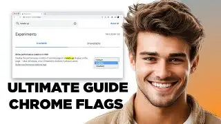 How to Unlock Hidden Chrome Features Using Chrome Flags (New Guide!)