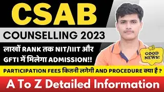 csab counselling procedure 2023 date, registration, choice filling, fees & required documents ✅