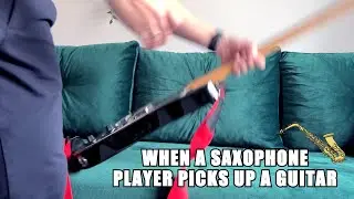 When a Saxophone player picks up a guitar
