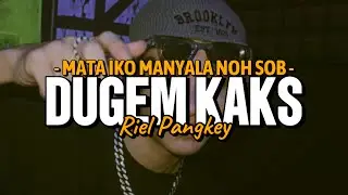 DUGEM KAKS - RIEL PANGKEY