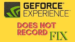 How to Fix Geforce Experience not recording / error when recording