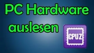 PC Was ist verbaut? Hardware im PC herausfinden mit CPU-Z Tutorial [HD] - TutorialChannel