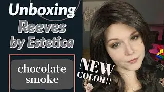 Unboxing Reeves by Estetica in Chocolate Smoke