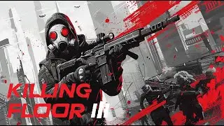 KILLING FLOOR 3 [BETA] - КОММАНДОС I Игра в отряде I HARD