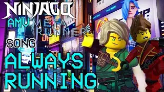 NINJAGO [AMV] || ALWAYS RUNNING (SONG BY AJ DiSpirito