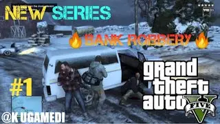 🔥🔥 GTA 5 GAMEPLAY BANK ROBBERY BY K UGAMEDI.