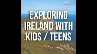Tips for Exploring Ireland with Kids - planning, itinerary ideas and more