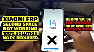 Redmi 13C 5G FRP Bypass 2024 & Xiaomi FRP Second Space Not Working 100% Solution (No PC Required)