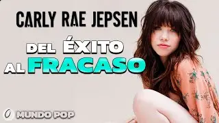 CARLY RAE JEPSEN - ¿Qué PASÓ con su CARRERA?