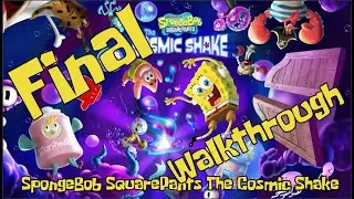 SpongeBob SquarePants The Cosmic Shake  Walkthrough Final