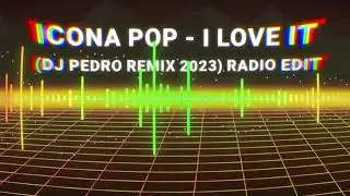 Icona Pop - I Love It (Dj Pedro remix 2023) radio edit
