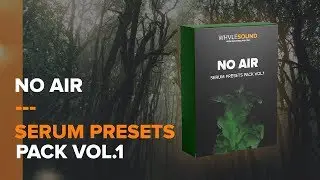 NO AIR | Serum Presets Pack Vol.1 | by Whvle Sound